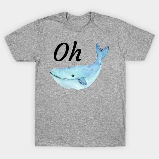 Punny Funny Oh Whale shirt T-Shirt by kikarose